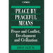 Peace by Peaceful Means: Peace and Conflict, Development and Civilization