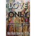 Love Only: Lessons from my Near-Death Experiences, Past Life Reviews, and Aftereffects