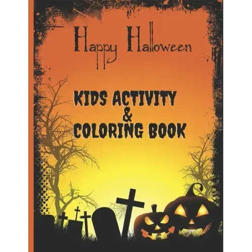 Happy Halloween Kids Activity AND Coloring Book: For Ages 2-10 - Cute Zombies, Mummies, Vampires, Witches and More