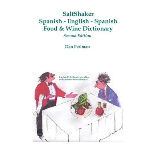 SaltShaker Spanish-English-Spanish Food & Wine Dictionary - Second Edition