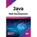 Java for Web Development: Create Full-Stack Java Applications with Servlets, JSP Pages, MVC Pattern and Database Connectivity