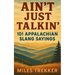 Ain't Just Talkin': 101 Appalachian Slang Sayings: Funny Hillbilly Sayings, Southern Slang, and Trail Talk from the Appalachian Trail - A Pocket Guide
