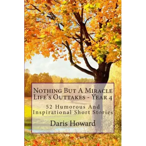 Nothing But A Miracle: Life's Outtakes - Year 4