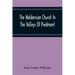 The Waldensian Church In The Valleys Of Piedmont: From The Earliest Period To The Present Time