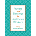 Prayers and Blessings for Healthcare Workers