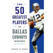 The 50 Greatest Players in Dallas Cowboys History