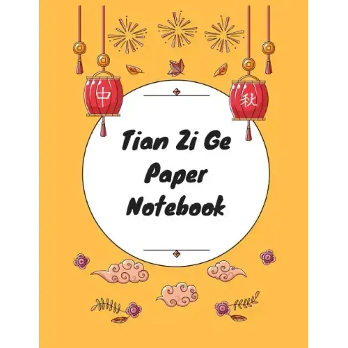 Tian Zi Ge Paper Notebook: Practice Writing Chinese Characters! Chinese Writing Paper Workbook │ Learn How to Write Chinese Calligraphy Pin