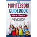 Montessori Guidebook: Made Simple A simple Parent's Guide to Raising Human Toddler, Happy and Successful Child