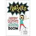 Frazzled: Everyday Disasters and Impending Doom