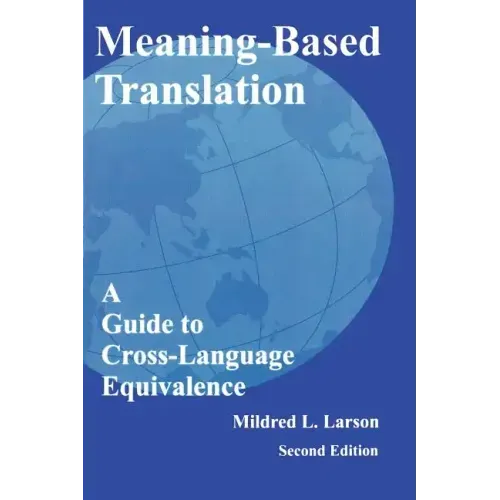 Meaning-Based Translation: A Guide to Cross-Language Equivalence