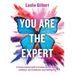 You Are The Expert: A transformational guide to trusting yourself, building confidence and creating your most fulfilling life.