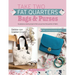 Take Two Fat Quarters: Bags & Purses: 16 Gorgeous Sewing Projects That Use Just Two Fat Quarters of Fabric