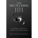 The Tao Te Ching 101: a modern, practical guide, plain and simple