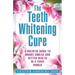 The Teeth Whitening Cure