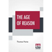 The Age Of Reason: The Writings Of Thomas Paine, 1794-1796 (Volume IV); Collected And Edited By Moncure Daniel Conway