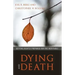 Dying and Death: Getting Rightly Prepared for the Inevitable