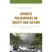Japanese Philosophers on Society and Culture: Nishida Kitaro, Watsuji Tetsuro, and Kuki Shuzo