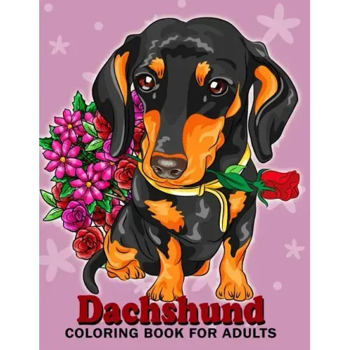 Dachshund coloring book for Adults: Dog and Puppy Coloring Book Easy, Fun, Beautiful Coloring Pages