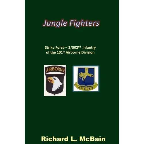Jungle Fighters: Strike Force - 2/502nd Infantry of the 101st Airborne Division
