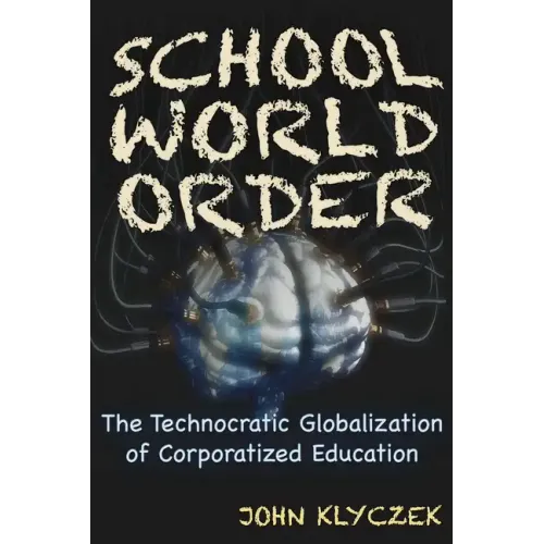 School World Order: The Technocratic Globalization of Corporatized Education