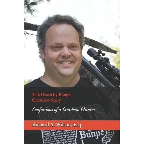 The Death by Bunjie Crossbow Story: Confessions of a Crossbow Hunter