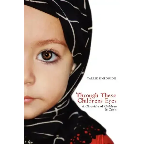 Through These Children's Eyes: A Chronicle of Children In Crisis