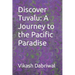 Discover Tuvalu: A Journey to the Pacific Paradise