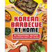 Korean Barbecue at Home: 50 Traditional Recipes to Entertain Family and Friends