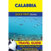 Calabria Travel Guide (Quick Trips Series): Sights, Culture, Food, Shopping & Fun
