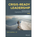 Crisis-Ready Leadership: Building Resilient Organizations and Communities