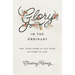 Glory in the Ordinary: Why Your Work in the Home Matters to God