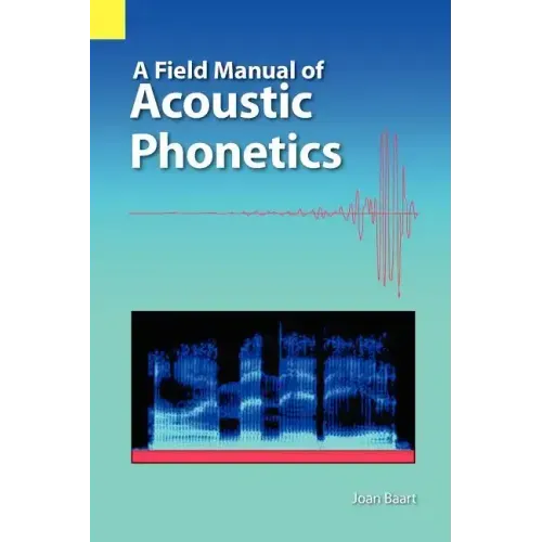 A Field Manual of Acoustic Phonetics