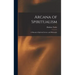 Arcana of Spiritualism; a Manual of Spiritual Science and Philosophy