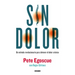 Sin Dolor. El Método Revolucionario Para Combatir El Dolor Crónico