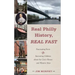 Real Philly History, Real Fast: Fascinating Facts and Interesting Oddities about the City's Heroes and Historic Sites