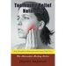 Toothache Relief Naturally: Home Remedies to Eliminate and Prevent Tooth Pain: The Alternative Healing Series