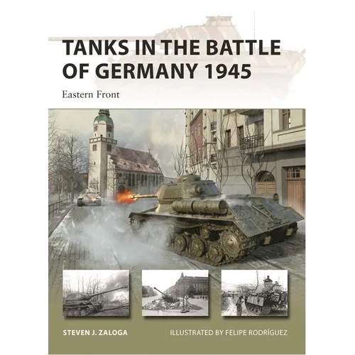 Tanks in the Battle of Germany 1945: Eastern Front