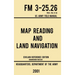 Map Reading And Land Navigation - FM 3-25.26 US Army Field Manual FM 21-26 (2001 Civilian Reference Edition): Unabridged Manual On Map Use, Orienteeri