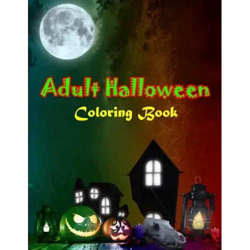 Adult Halloween Coloring Book: New Edition, Unique Designs, Halloween and Haunted Houses, and More