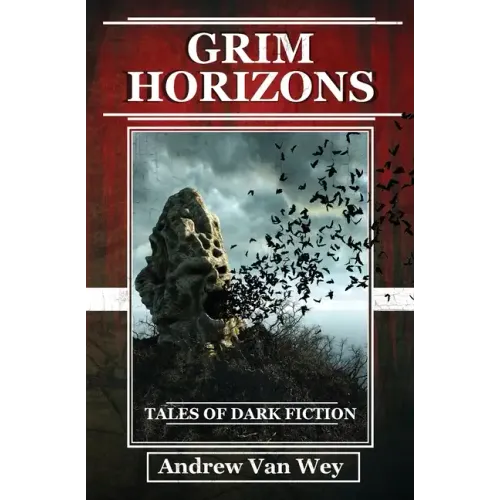Grim Horizons: Tales of Dark Fiction
