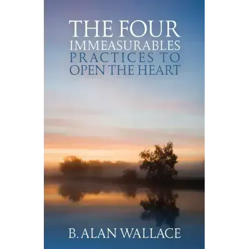 The Four Immeasurables: Practices to Open the Heart
