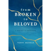 From Broken to Beloved: A Journey of Awakening