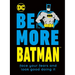 Be More Batman: Face Your Fears and Look Good Doing It