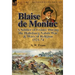 Blaise de Monluc: A Soldier of France During the Habsburg-Valois War & Wars of Religion, 1521-74