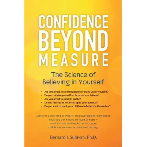 Confidence Beyond Measure: The Science of Believing in Yourself
