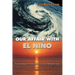 Our Affair with El Niño: How We Transformed an Enchanting Peruvian Current Into a Global Climate Hazard