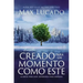 Fuiste Creado Para Un Momento Como Este: Aliento Para Hoy, Esperanza Para Mañana