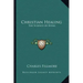 Christian Healing: The Science of Being