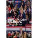 Rising Fascism in America: It Can Happen Here