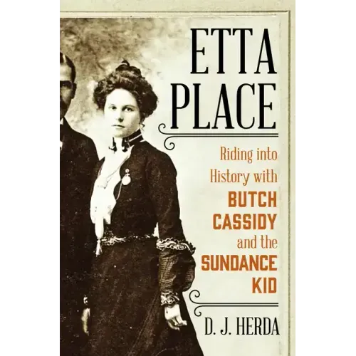 Etta Place: Riding Into History with Butch Cassidy and the Sundance Kid
